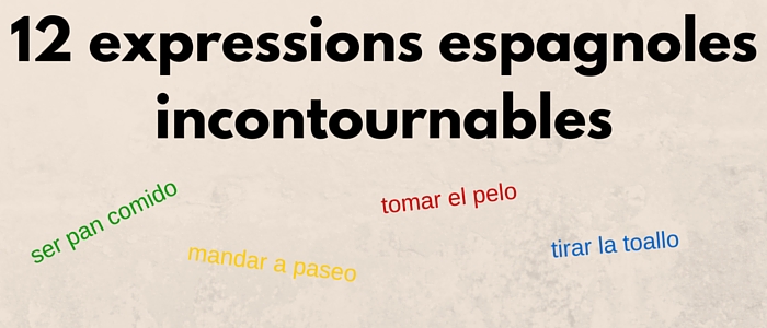12 expressions espagnoles incontournables