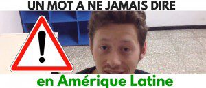 présentation de l'article Holamigo sur un mot à ne pas dire en Amérique latine