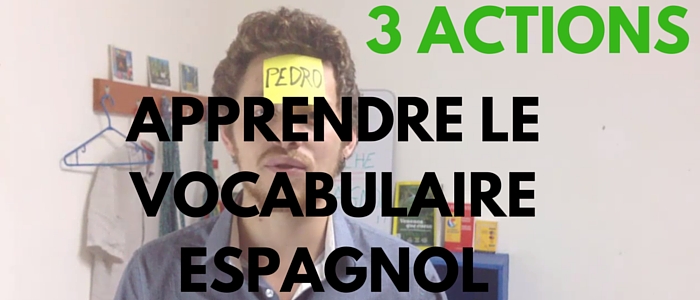 3 ACTIONS pour apprendre l'espagnol